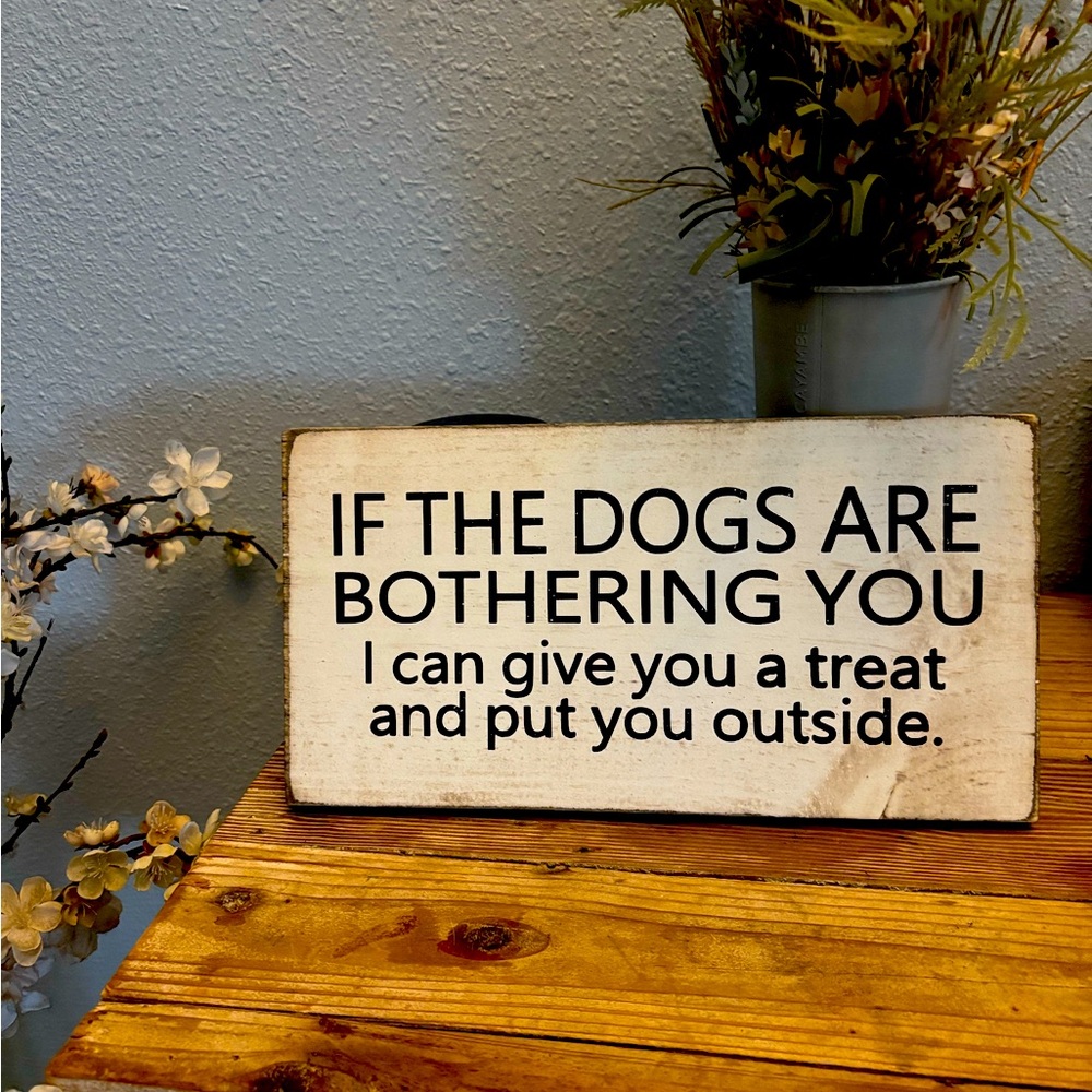 If Dogs Are Bothering You - Decorative Dog Quote Sign - Boho Farmhouse Style